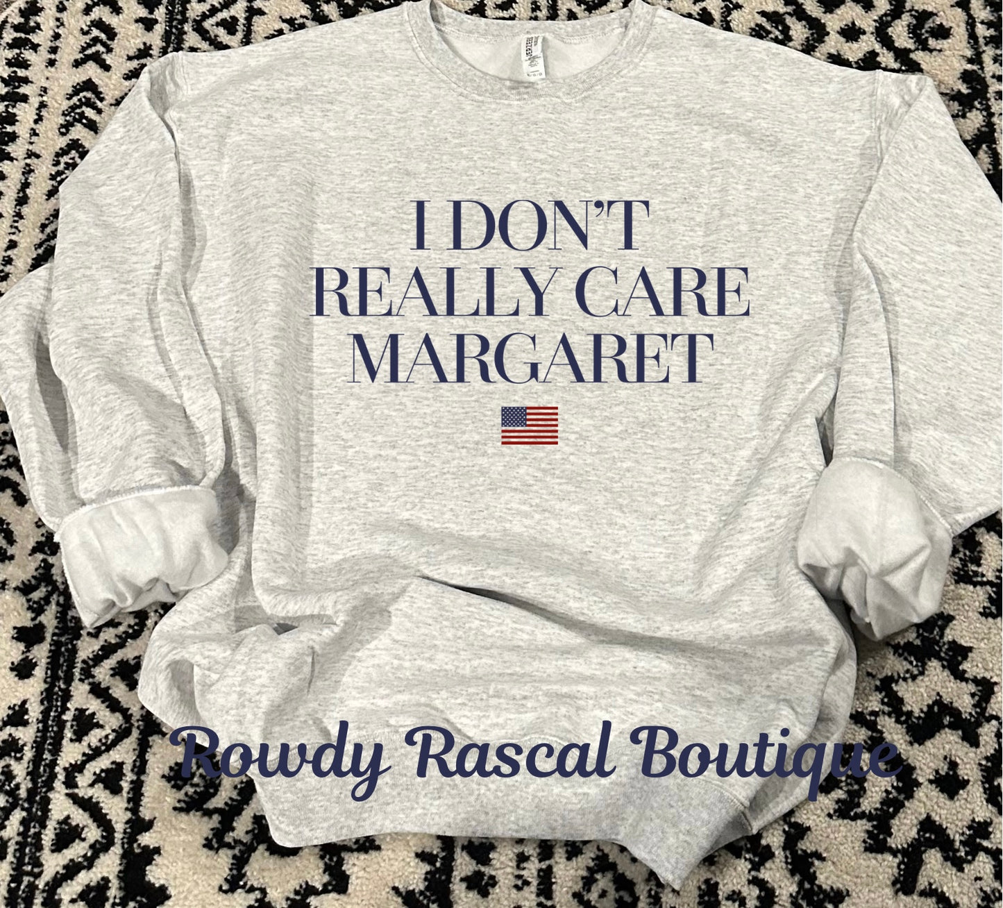 I Don’t Really Care Margaret Sweatshirt
