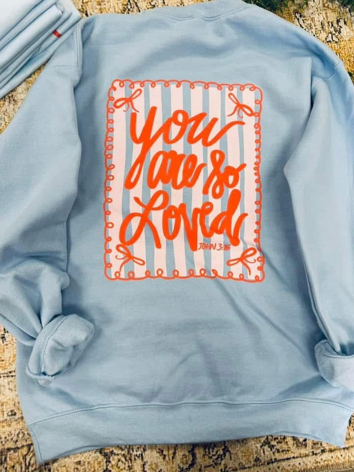 You Are So Loved- Pre Order