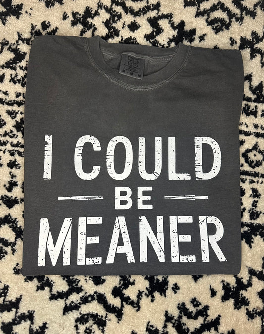 I Could be Meaner