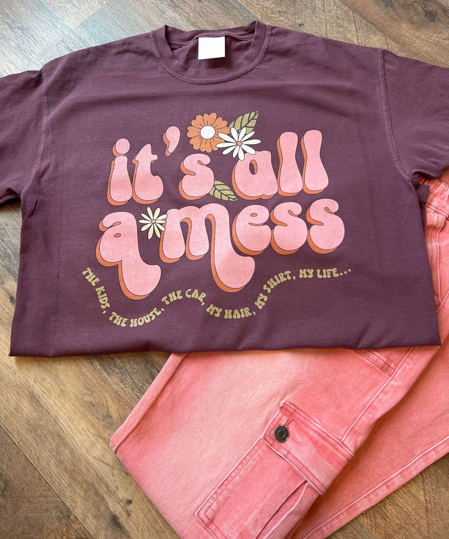 It's All a Mess Tee